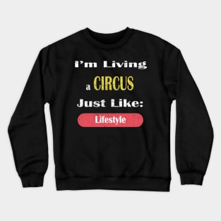 I'm Livivng a CIRCUS Just Like: Lifestyle - Ringmaster Gift Crewneck Sweatshirt